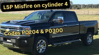 2018 Chevrolet L5P Duramax with a misfire on cylinder 4. Codes P0204 and P0300.