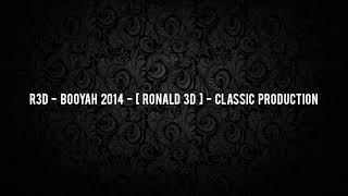 Download lagu R3D - Booyah 2014 - [ Ronald 3D ] - Classic Production mp3