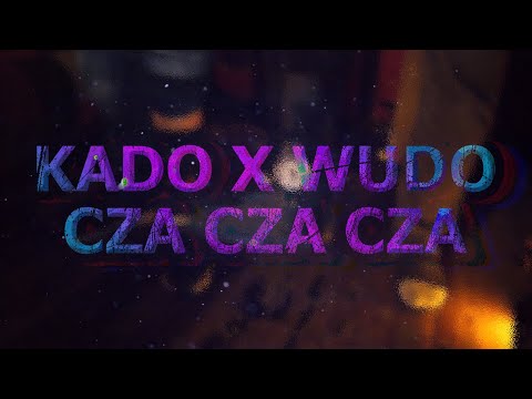 Kado x Wudo - Cza Cza Cza (prod. PapaPedro Beats)