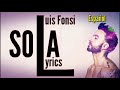 Luis Fonsi - Sola (Spanish versión) Lyrics || by Lyrical Sams Luis Fonsi - Sola (Spanish versión) Lyrics || by Lyrical Sams