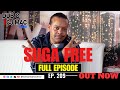 Suga Free (Full Interview) No Cut, No Chase, No Filter S2 EP. 210