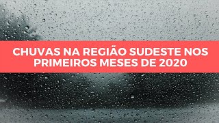 O que explica as fortes chuvas na Região Sudeste nos primeiros meses de 2020?
