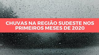 O que explica as fortes chuvas na Região Sudeste nos primeiros meses de 2020?