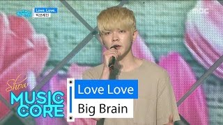 [HOT] Big Brain - Love, Love, 빅브레인 - Love, Love Show Music core 20160528