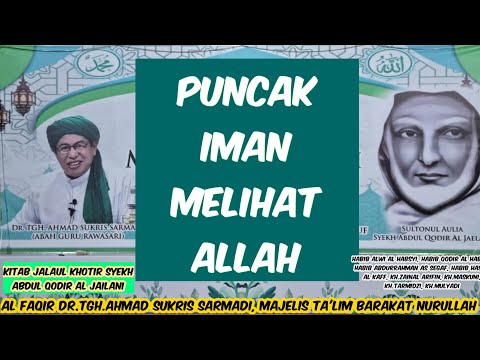 PUNCAK IMAN MELIHAT ALLAH ||JALAUL KHOTIR SYEKH ABDUL QODIR JAILANI || Dr.Tgh.Akhmad Sukris Sarmadi