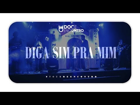 Doce Encontro - ( Diga sim pra mim ) #TourReencontro Ao Vivo