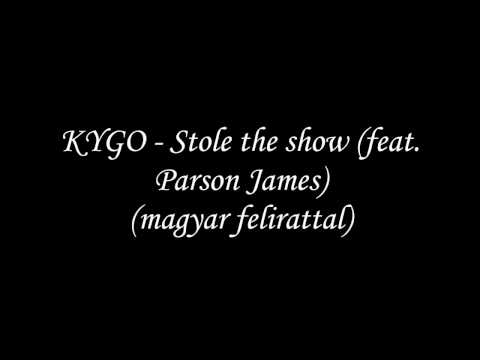 KYGO (feat. Parson James)  - Stole the Show (magyar felirattal)