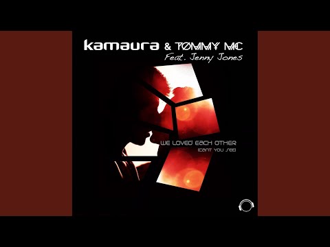 We Loved Each Other (Can't You See) (Kamaura Mix)