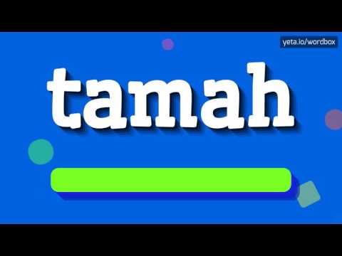 TAMAH - HOW TO PRONOUNCE IT!?