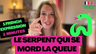 LEARN FRENCH IN 2 MINUTES – French idiom : C'est le serpent qui se mord la queue