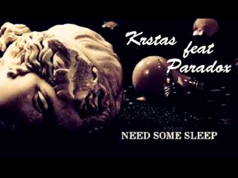 KRSTAS FEAT PARADOX - NEED SOME SLEEP (2013)