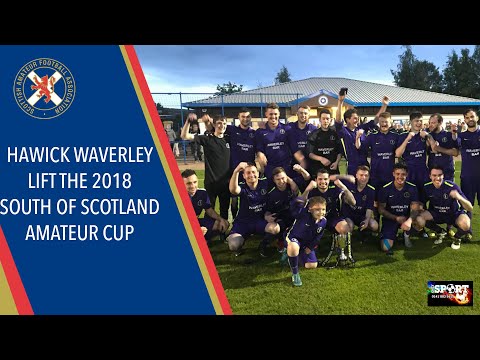 Hawick Waverley AFC Lift the 2018 South of Scotland Amateur Cup 🏆