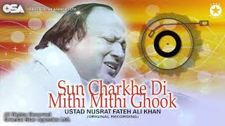 Sun Charkhe Di Mithi Mithi Ghook  Ustad Nusrat Fat
