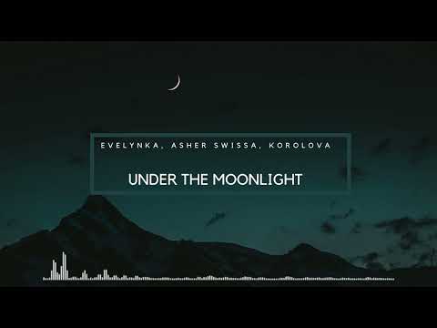 Evelynka, Asher Swissa, Korolova - Under the moonlight (Extended mix)