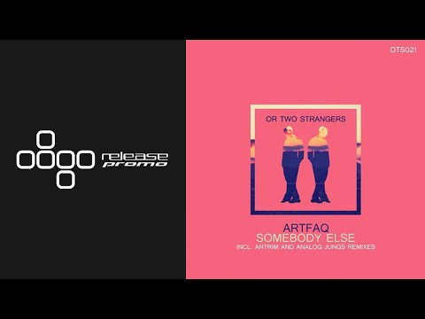 PREMIERE: Artfaq - Somebody Else (Antrim Remix) [Or Two Strangers]