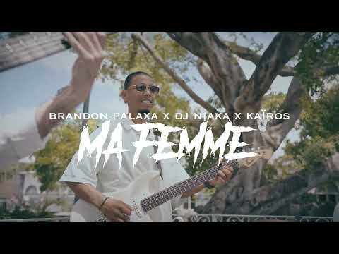 BRANDON PALAXA X DJNIAKA X KAIROS  - Ma femme