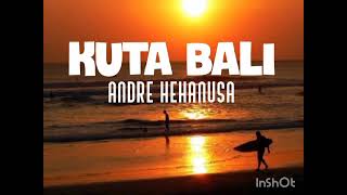 Download lagu KUTA BALI - ANDRE HEHANUSA  (lirik) mp3
