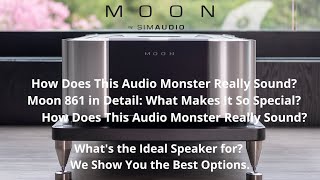 Moon 861 Monoblock Amplifier: What Are the Best Speakers to Pair With It?