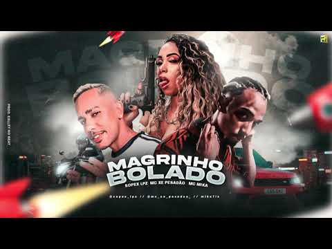 SOPEX MC MC XE PESADÃO MC MIKA - MAGRINHO BOLADO ( REMIX BREGA FUNK )