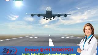 Hire Air Ambulance Services in Bagdogra and Bhopal with Doctor by King