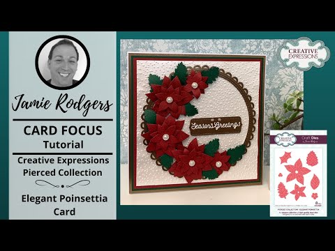 Jamie Rodgers Quick Card Tutorial - Creative Expressions Pierced Collection - Elegant Poinsettia