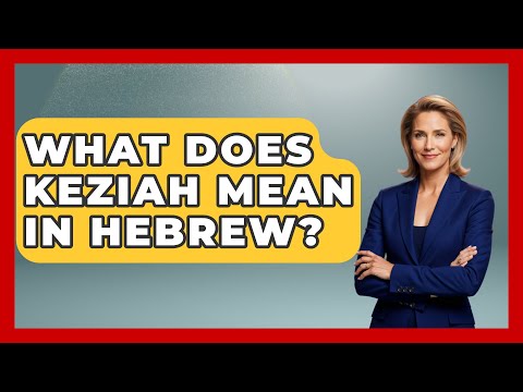 What Does Keziah Mean In Hebrew? - Jewish Teachings For All