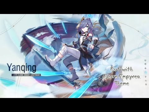 Yanqing Trailer but with Azure Empyrea Theme