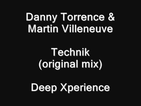 Danny Torrence & Martin Villeneuve - Technik (original mix) Deep Xperience