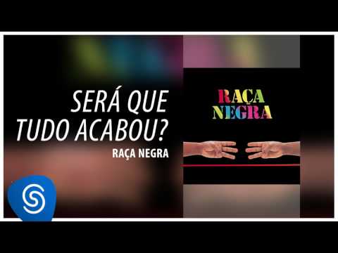 Sera Que Tudo Acabou - Raça Negra