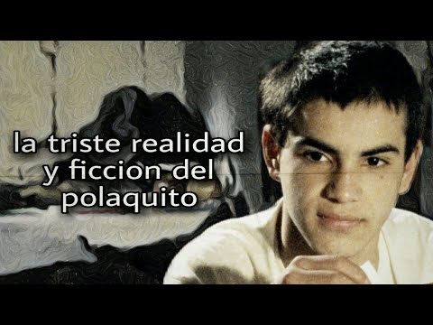 la historia real que inspiro a EL POLAQUITO