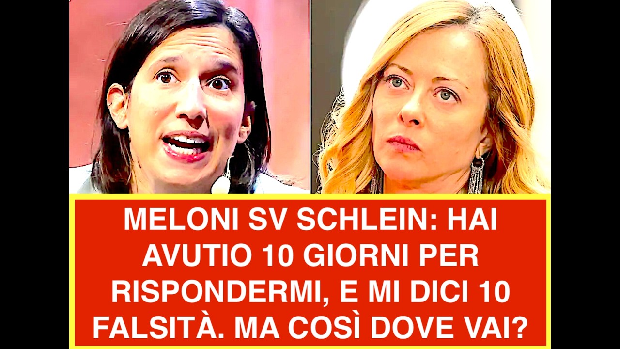 MELONI SV SCHLEIN: HAI AVUTIO 10 GIORNI PER RISPONDERMI, E MI DICI 10 FALSITÀ. MA COSÌ DOVE VAI?