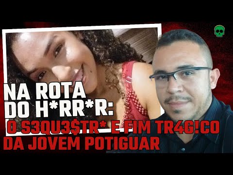 Na Rota do H*RR*R: Caso Karolina Oliveira Gomes - Goianinha (RN)