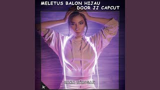 Download lagu Meletus Balon Hijau Door Jj Capcut mp3