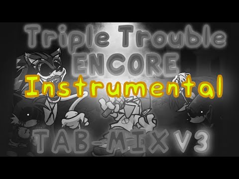 Triple Trouble Encore TAB - Mix V3! (Instrumental) | FNF TTE Remix!