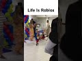Life is Roblox