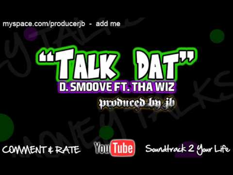 Talk Dat - D. Smoove ft. Tha Wiz [Prod By JB]