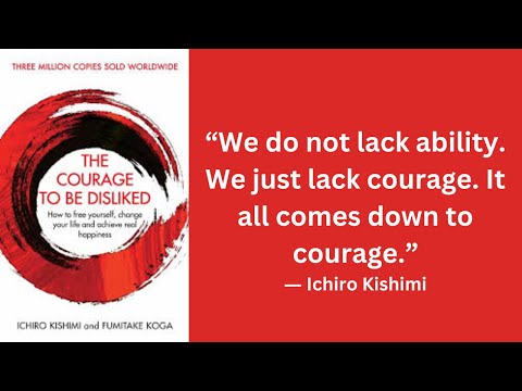 "The Courage to be Disliked" by I. Kashimi & F. Koga (Key Insights) : Liberate Your Self & Be Happy