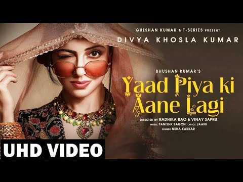 Yaad Piya Ki Aane Lagi | Divya Khosla Kumar |Neha K,Tanishk B,Jaani, Faisu, Radhika&Vinay |Bhushan K