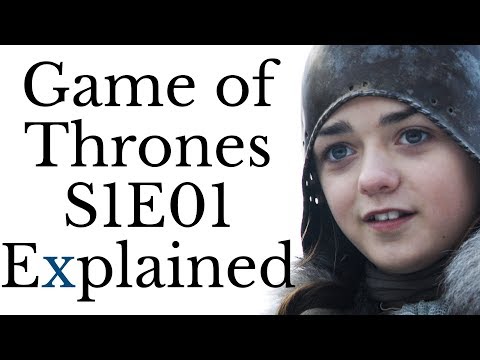 Game of Thrones S1E01 Explained (S1-S7 spoilers)