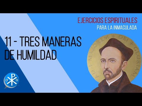Ejercicios Espirituales 11 - Tres maneras de Humildad