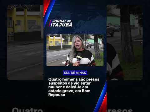4 homens são presos por suspeita de violentar uma mulher em Bom Repouso-MG