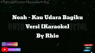 Download lagu Kau Udara Bagiku - Noah Versi [Karaoke] By Rhio mp3