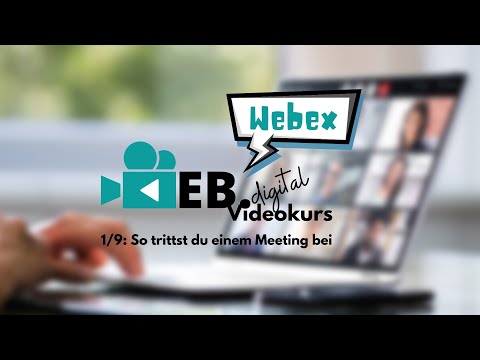 Webex-Kurs 1/9: So trittst du einem Webex-Meeting bei