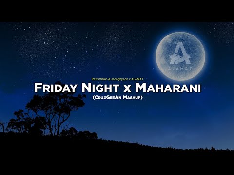 RetroVision & Jeonghyeon x ALAMAT - Friday Night x Maharani (CruzGeeAn Mashup)