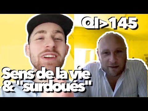 Sens de la vie et "très hauts potentiels" (QI supérieur à 145) : Entretien Cédric