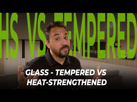 Tempered vs heat-strengthened glass. Did You know