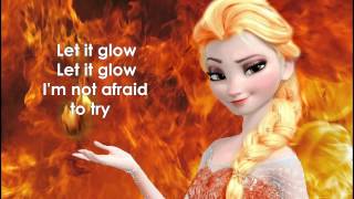 Let it Glow Fire!Elsa (Frozen Let it Go parody)