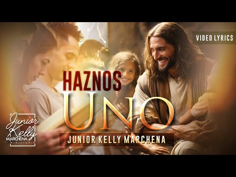 Haznos Uno - Video letra @JuniorKellyMarchena