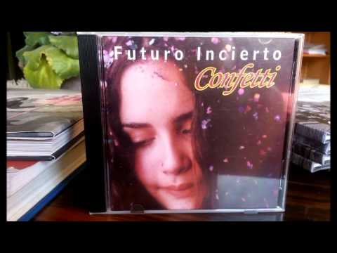 Futuro Incierto - Confetti (Full album)