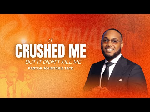 Awesome August Revival // It Crushed Me, But It Didn't Break Me // Pastor Johnteris Tate